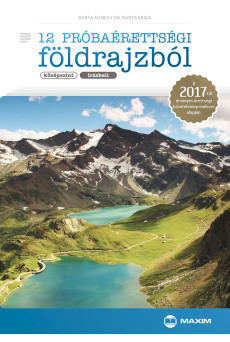 12 próbaérettségi földrajzból (középszint – írásbeli) – A 2017-től érvényes érettségi alapján