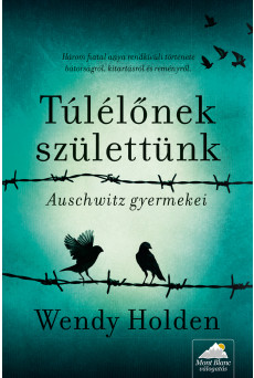 Túlélőnek születtünk - Auschwitz gyermekei