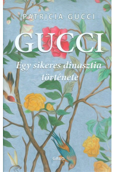 Gucci - Egy sikeres dinasztia története