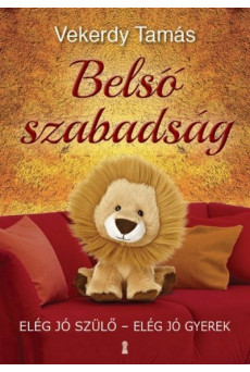 Belső szabadság - Elég jó szülő - elég jó gyerek