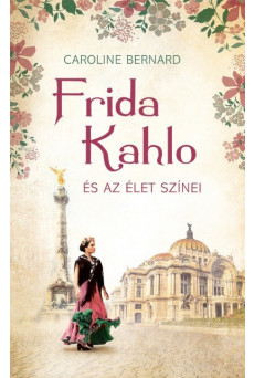 Frida Kahlo és az élet színei