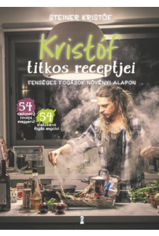 Kristóf titkos receptjei - Fenséges fogások növényi alapon