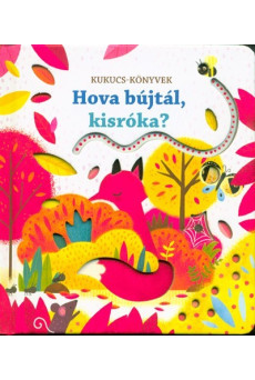 Hova bújtál, kisróka?