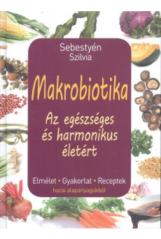 Makrobiotika - Az egészséges és harmonikus életért