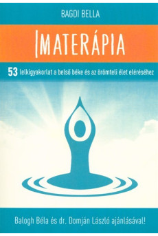 Imaterápia - 53 lelkigyakorlat a belső béke és az örömteli élet eléréséhez
