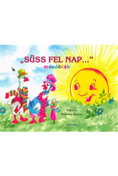 Süss fel nap . . . - mondókák