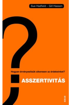 Asszertivitás - Hogyan érvényesítsük sikeresen az érdekeinket?