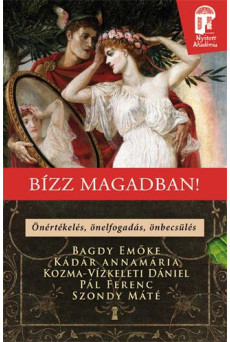 Bízz magadban! - Önértékelés, önelfogadás, önbecsülés!