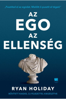 Az ego az ellenség - Pusztítsd el az egódat. mielőtt ő pusztít el téged. (bővitett, új kiadás)