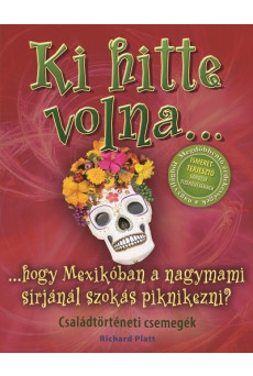 Ki hitte volna... hogy Mexikóban a nagymami sírjánál szokás piknikezni? /Családtörténeti csemegék