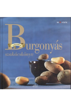 Burgonyás szakácskönyv /A föld kincse