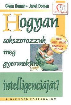 Hogyan sokszorozzuk meg gyermekünk intelligenciáját?