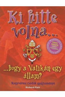 Ki hitte volna... hogy a Vatikán egy állam? /Nagyvárosi csodák gyűjteménye