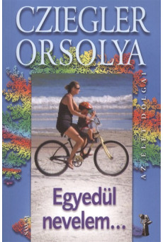 Egyedül nevelem... /Az élet dolgai