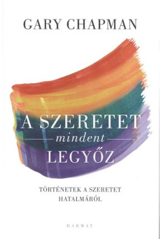 A szeretet mindent legyőz /Történetek a szeretet hatalmáról