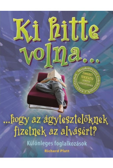 Ki hitte volna... hogy az ágytesztelőknek fizetnek az alvásért? /Különleges foglalkozások
