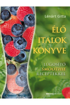 Élő italok könyve /Lúgosító smoothie receptekkel