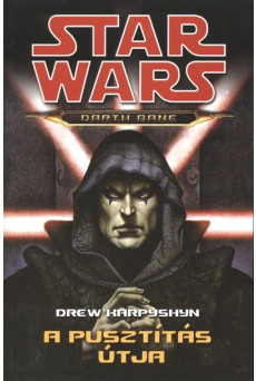 Star Wars: A pusztítás útja /Darth Bane 1.