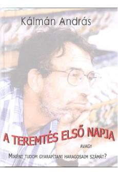 A TEREMTÉS ELSŐ NAPJA /AVAGY MIKÉNT TUDOM GYARAPÍTANI HARAGOSAIM SZÁMÁT?