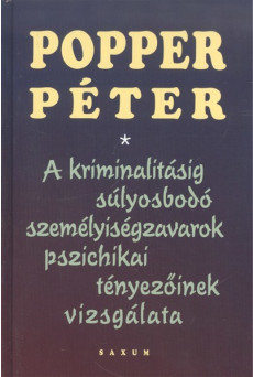 A kriminalitásig súlyosbodó személyiségzavarok pszichikai tényezőinek vizsgálata