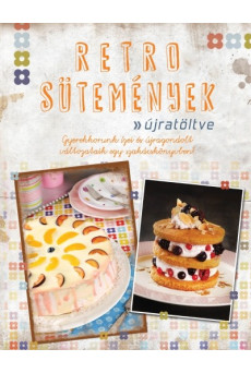 Retro sütemények - újratöltve /Gyerekkorunk ízei és újragondolt változataik egy szakácskönyvben
