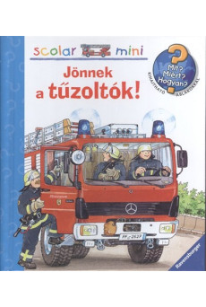 Jönnek a tűzoltók! /Mit? Miért? Hogyan?