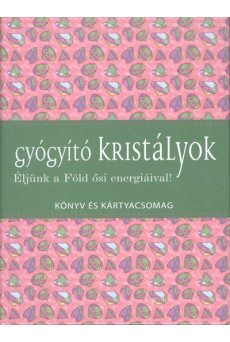 Gyógyító kristályok /Éljünk a föld ősi energiáival! - könyv és kártyacsomag