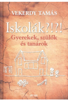 Iskolák?!?! /Gyerekek, szülők és tanárok