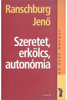 Szeretet, erkölcs, autonómia /Az élet dolgai