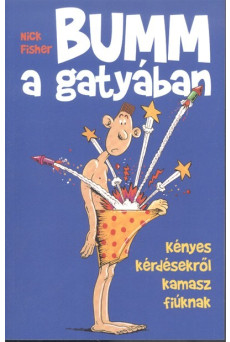 Bumm a gatyában - Kényes kérdésekről kamasz fiúknak