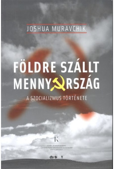 FÖLDRE SZÁLLT MENNYORSZÁG /A SZOCIALIZMUS TÖRTÉNETE