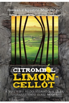 Citromból limoncellót /A veszteség feldolgozásától lélek újjászületéséig olasz módra