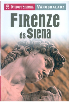Firenze és Siena /Nyitott szemmel - városkalauz
