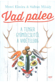 Vad paleo /A tenger gyümölcseitől a vadételekig