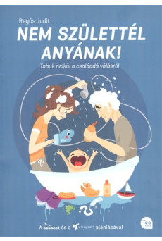 NEM SZÜLETTÉL ANYÁNAK! /TABUK NÉLKÜL A CSALÁDDÁ VÁLÁSRÓL