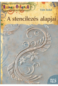A stencilezés alapjai /Színes ötletek 125.
