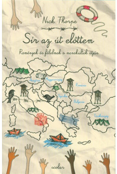 Sír az út előttem - Remények és félelmek a menekültek útján