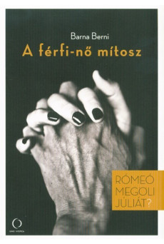 A férfi-nő mítosz /Rómeó megöli Júliát?