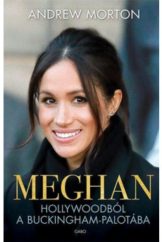 Meghan - Hollywoodból a Buckingham-palotába