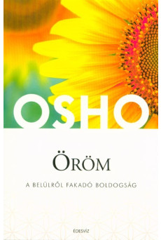 Öröm - A belülről fakadó boldogság /Osho