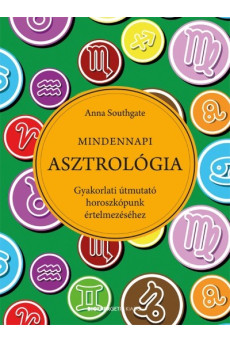 Mindennapi asztrológia /Gyakorlati útmutató horoszkópunk értelmezéséhez