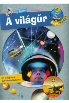 A világűr /Mit? Miért? Hogyan?