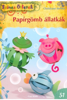 Papírgömb állatkák /Színes ötletek 51. (2. kiadás)
