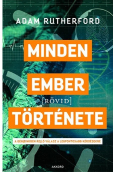 Minden ember [rövid] története - A génjeinkben rejlő válasz a legfontosabb kérdésekre