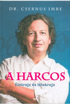 A harcos - Életrajz és lélekrajz