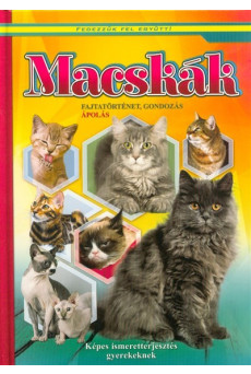 Macskák - Fajtatörténet, gondozás, ápolás