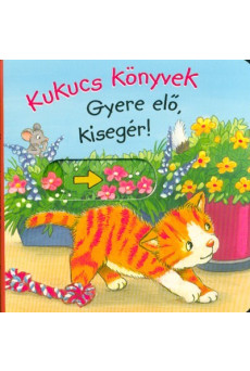 Kukucs könyvek - Gyere elő, kisegér!