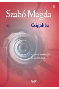 Csigaház - Szabó Magda kiadatlan kisregénye