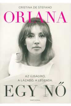 Oriana - Egy nő /Az újságíró, a lázadó, a legenda