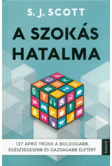 A szokás hatalma /127 apró trükk a boldogabb, egészségesebb és gazdagabb életért